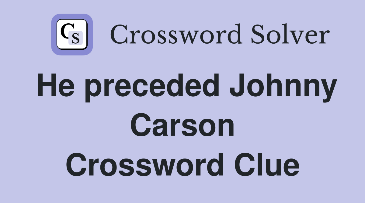 He preceded Johnny Carson Crossword Clue