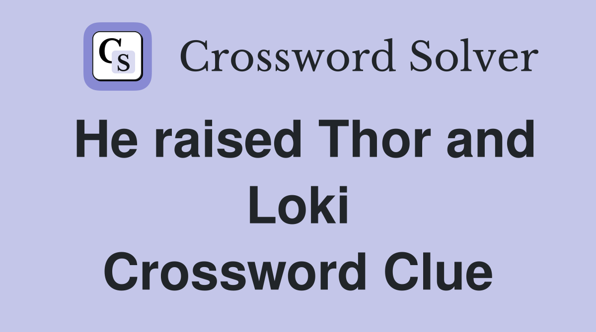 He raised Thor and Loki Crossword Clue