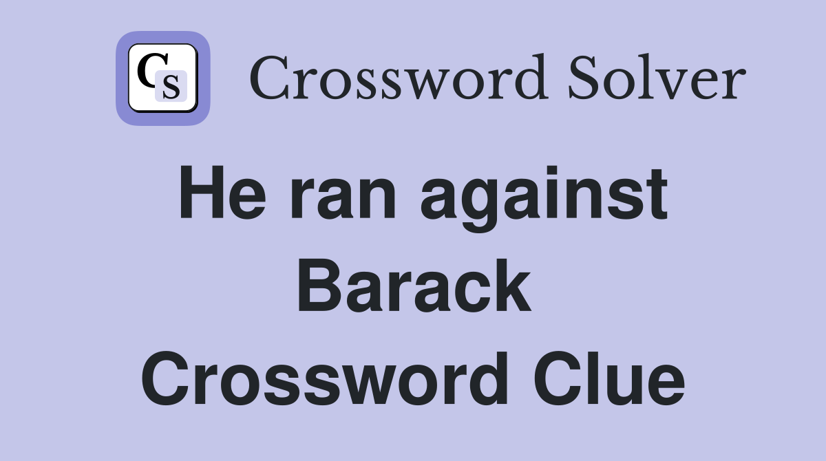 He ran against Barack Crossword Clue