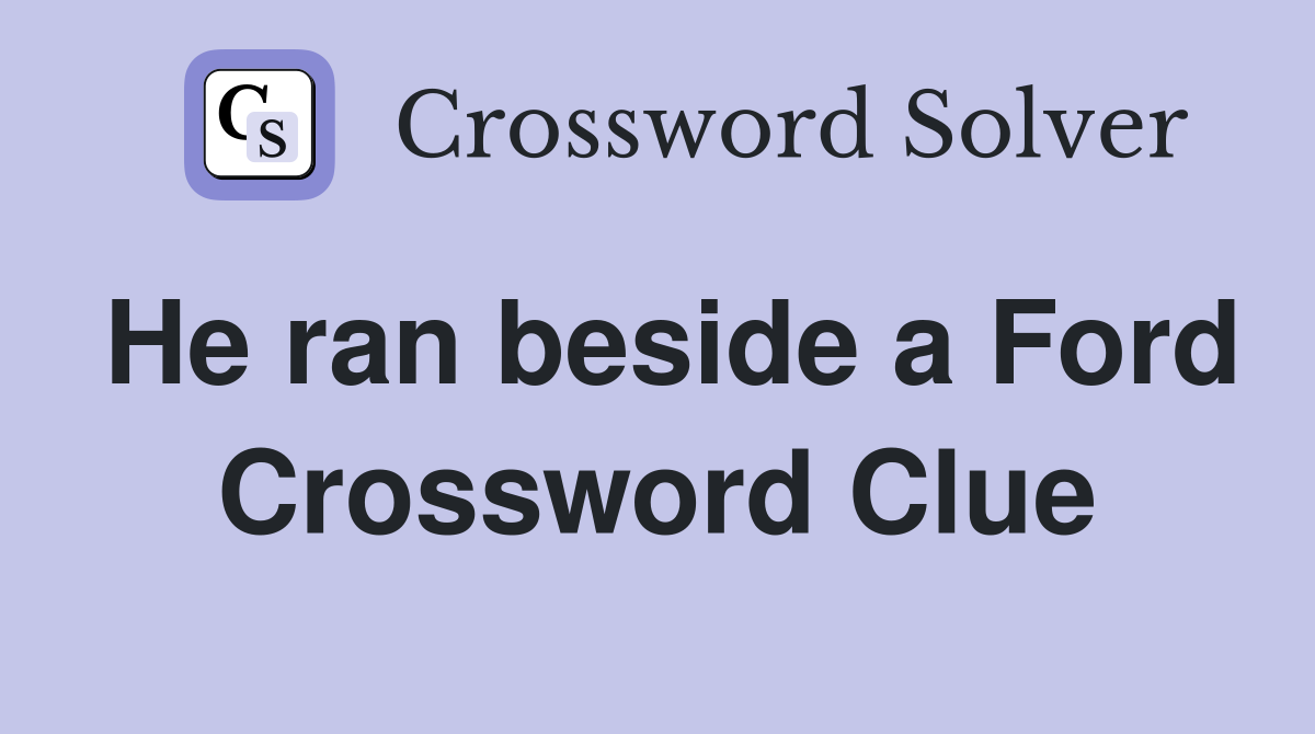 He ran beside a Ford Crossword Clue