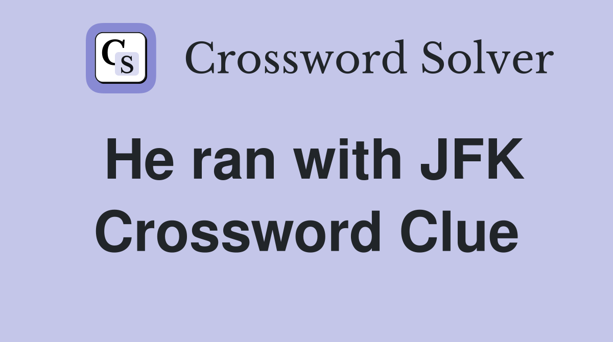 He ran with JFK Crossword Clue