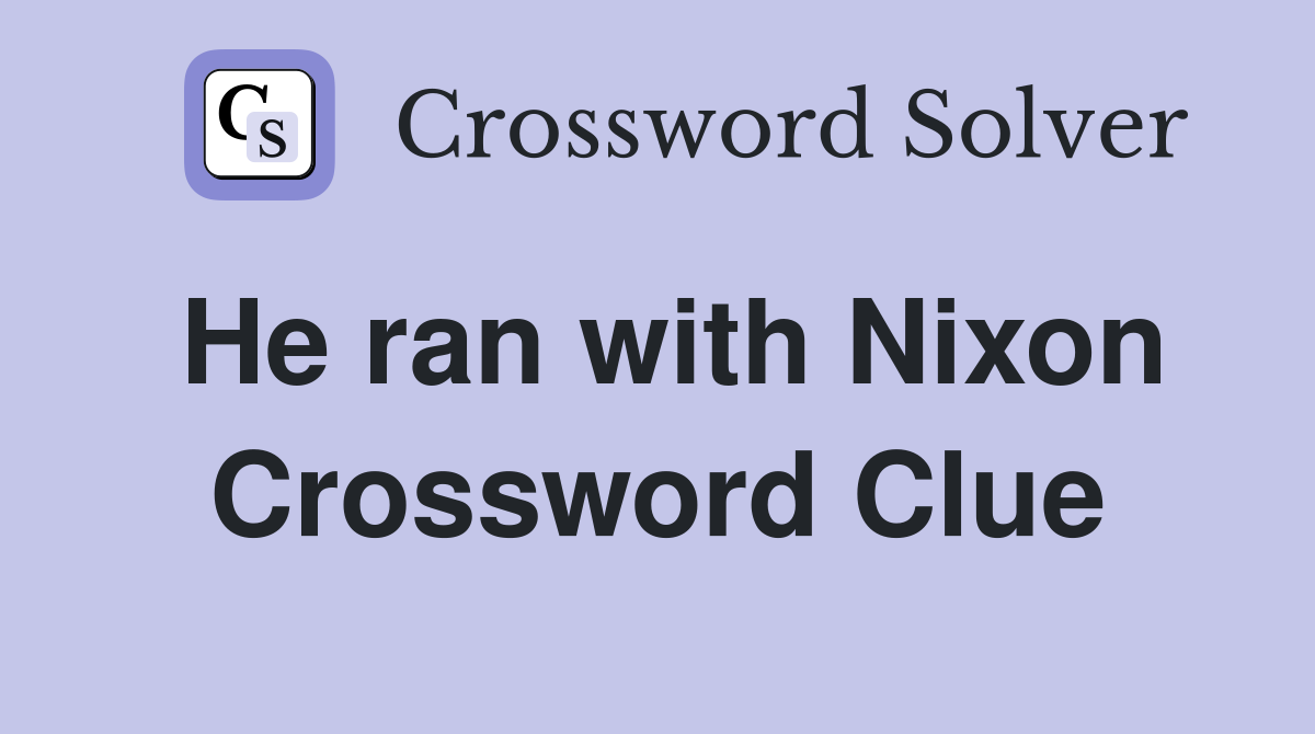 He ran with Nixon Crossword Clue