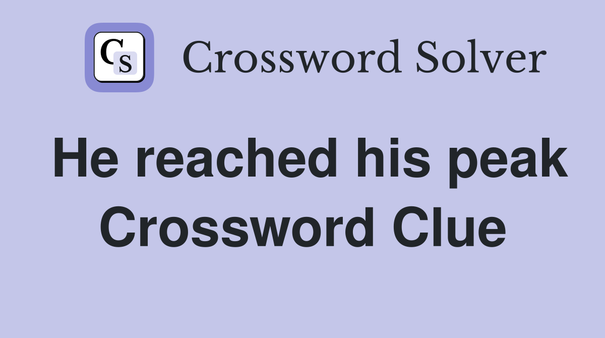 He reached his peak Crossword Clue