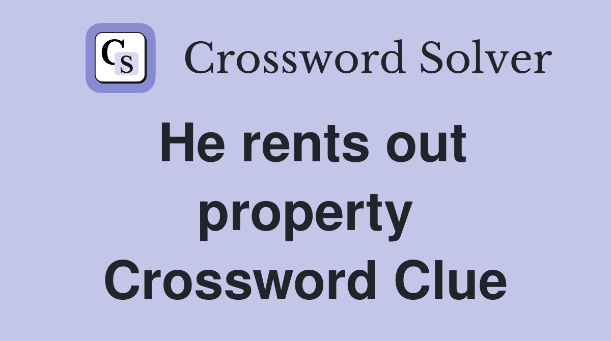 He rents out property Crossword Clue