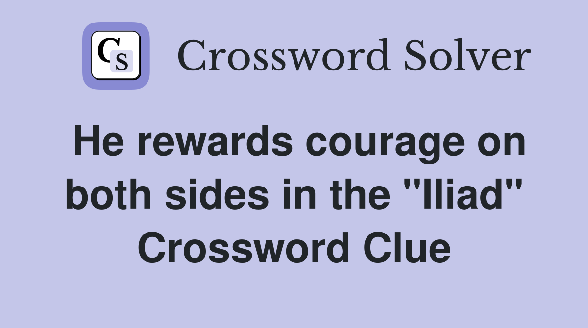 He rewards courage on both sides in the "Iliad" Crossword Clue