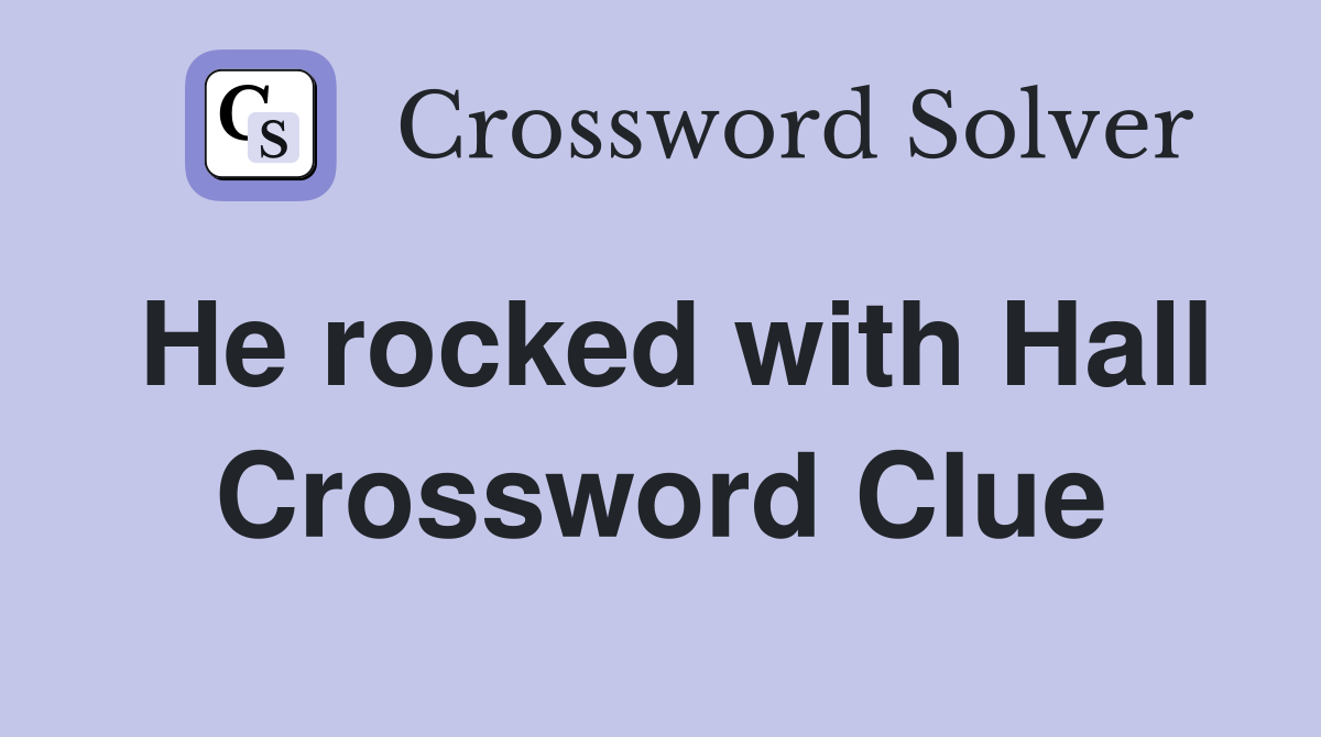 He rocked with Hall Crossword Clue