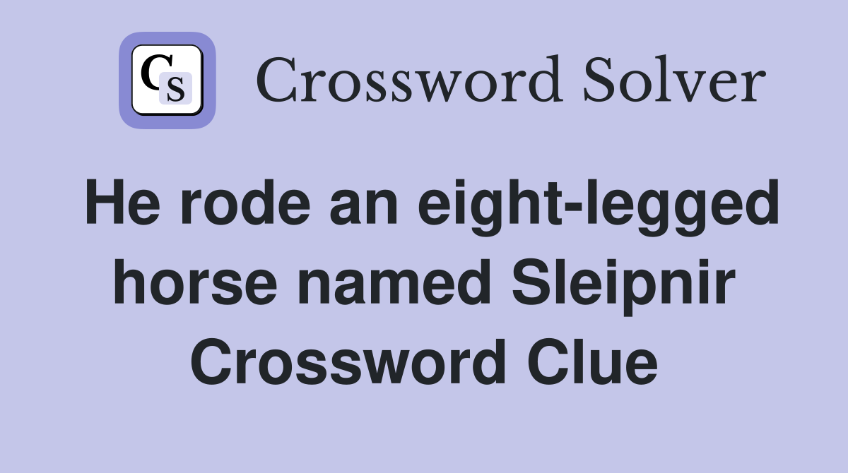 He rode an eight-legged horse named Sleipnir Crossword Clue