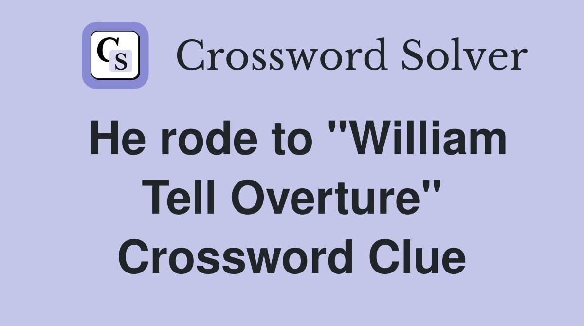 He rode to "William Tell Overture" Crossword Clue