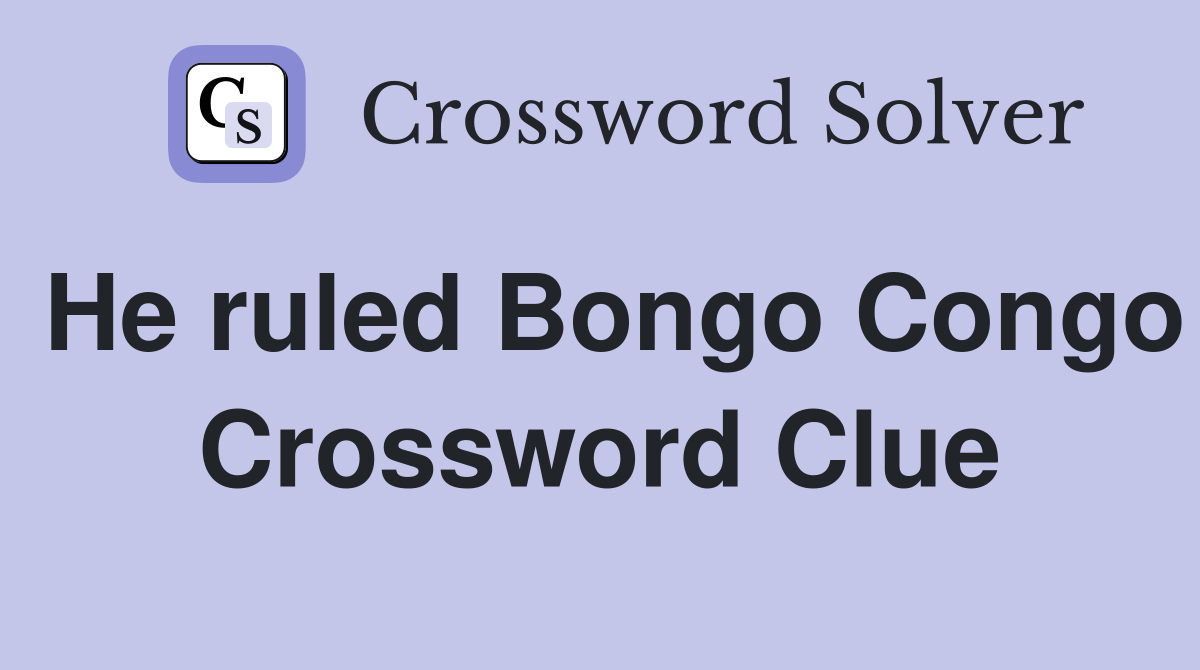 He ruled Bongo Congo Crossword Clue