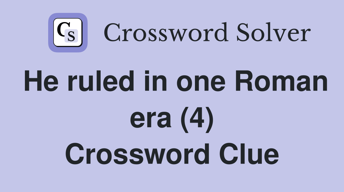 He ruled in one Roman era (4) Crossword Clue