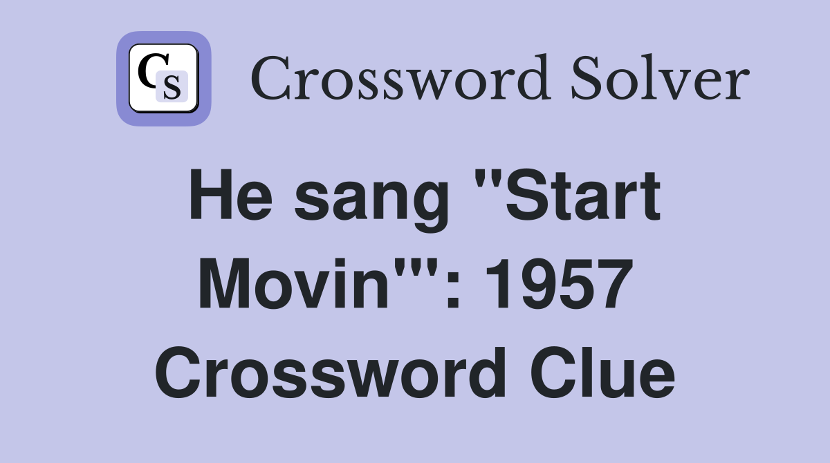 He sang "Start Movin'": 1957 Crossword Clue