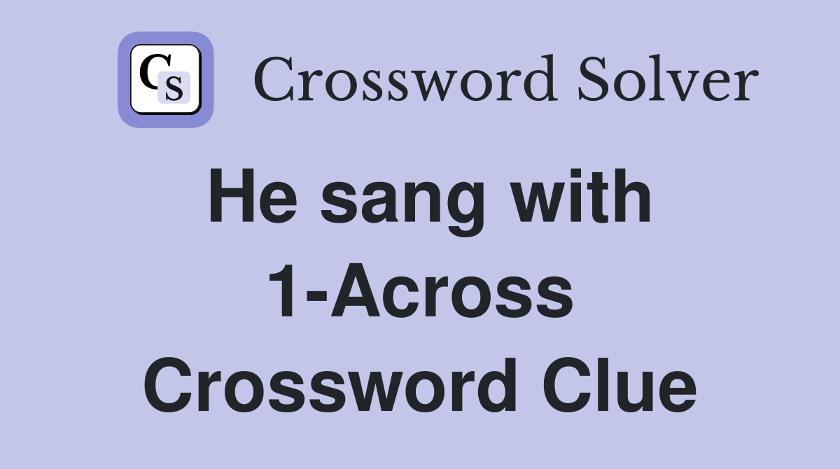 He sang with 1-Across Crossword Clue