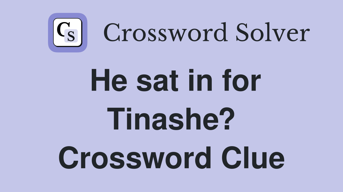 He sat in for Tinashe? Crossword Clue