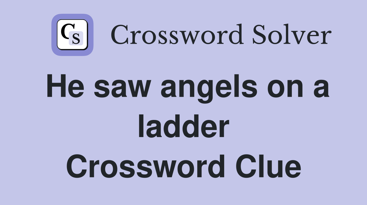 He saw angels on a ladder Crossword Clue