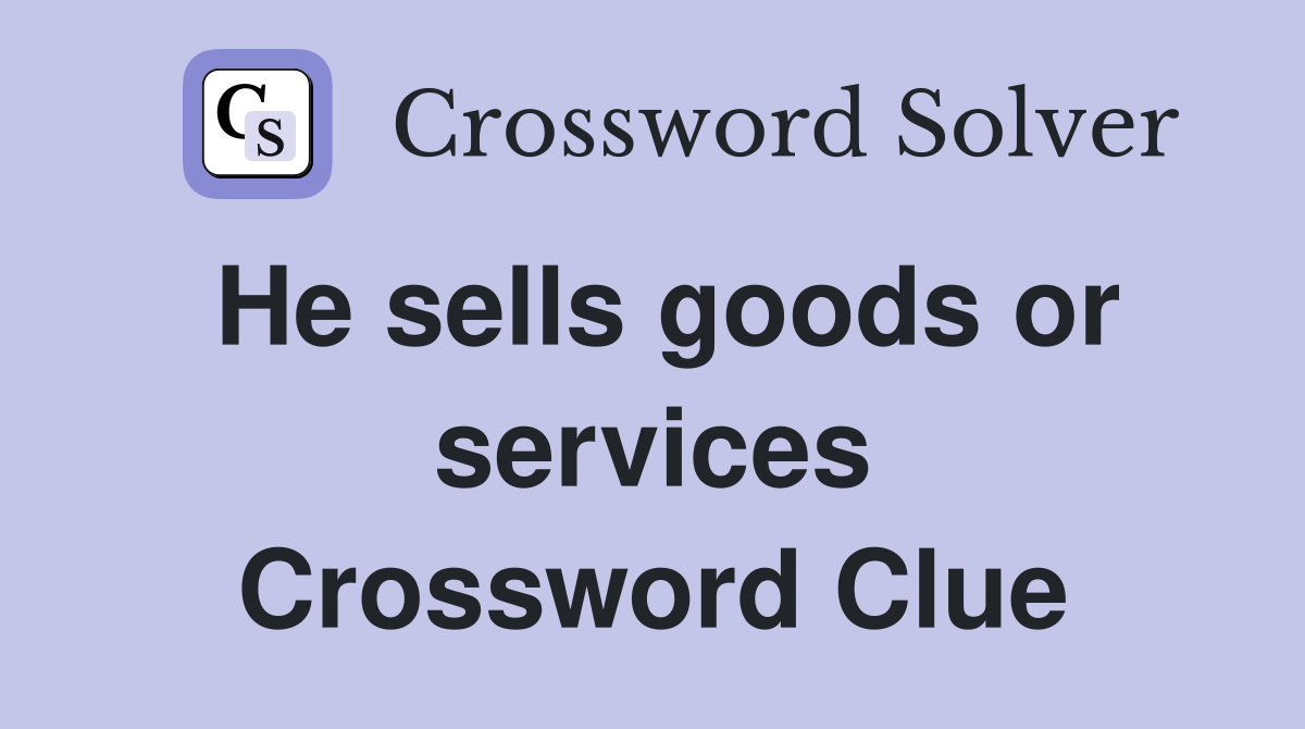 He sells goods or services Crossword Clue