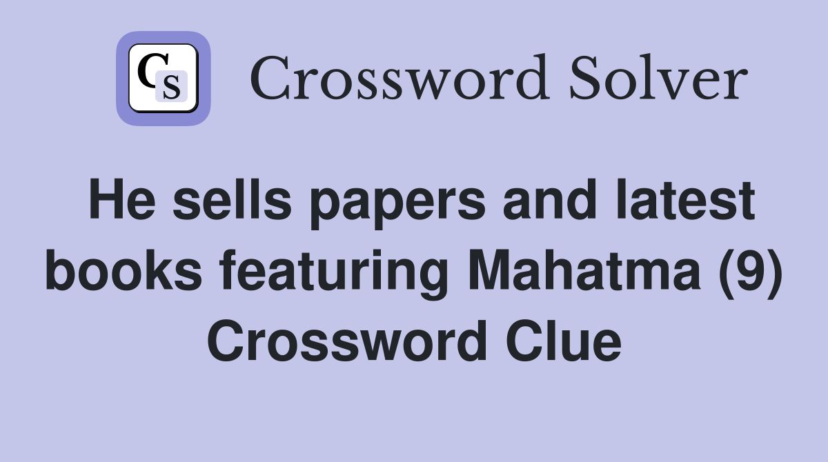 He sells papers and latest books featuring Mahatma (9) Crossword Clue