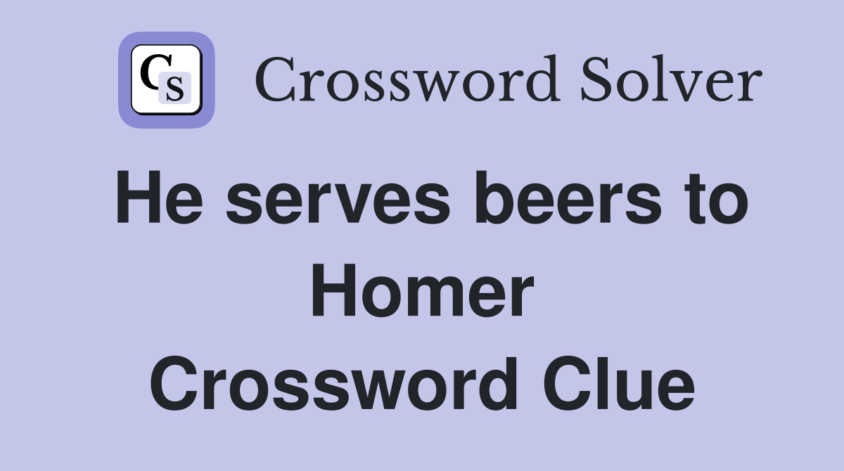 He serves beers to Homer Crossword Clue