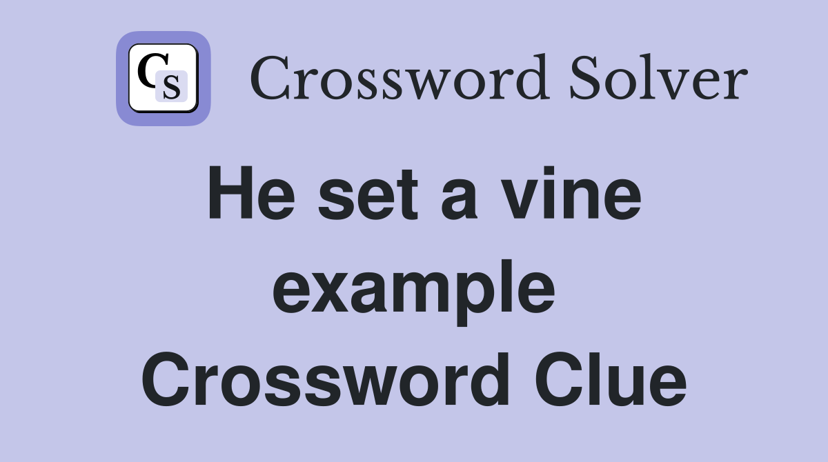 He set a vine example Crossword Clue