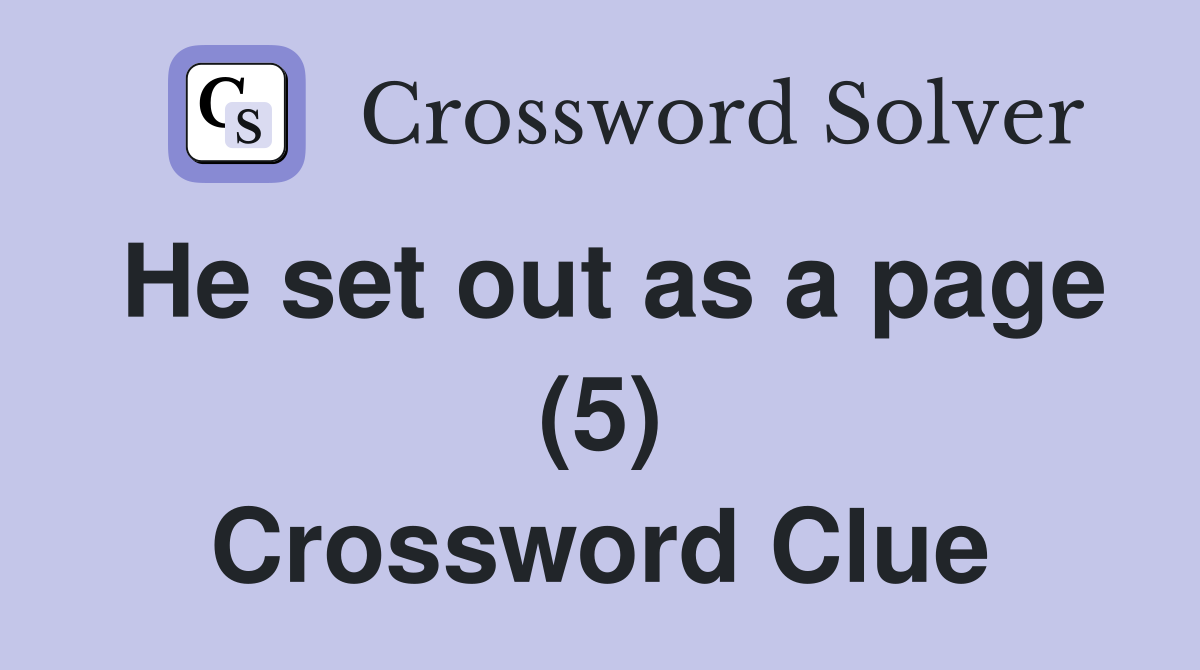 He set out as a page (5) Crossword Clue