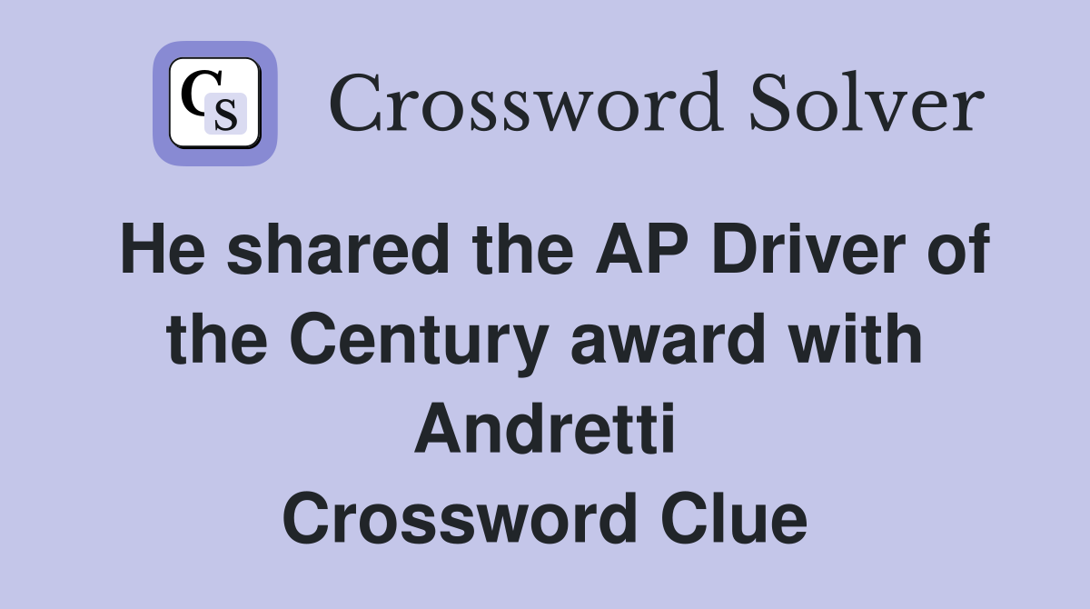 He shared the AP Driver of the Century award with Andretti Crossword Clue