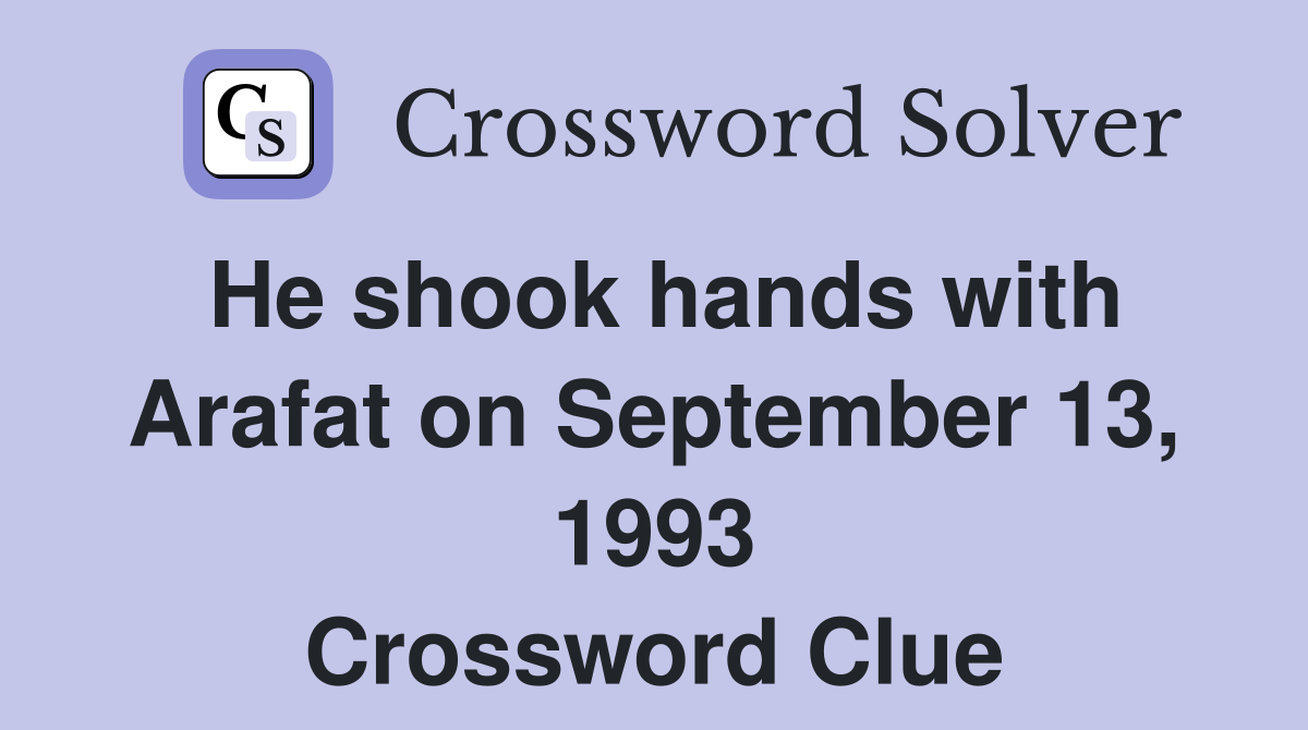 He shook hands with Arafat on September 13, 1993 Crossword Clue