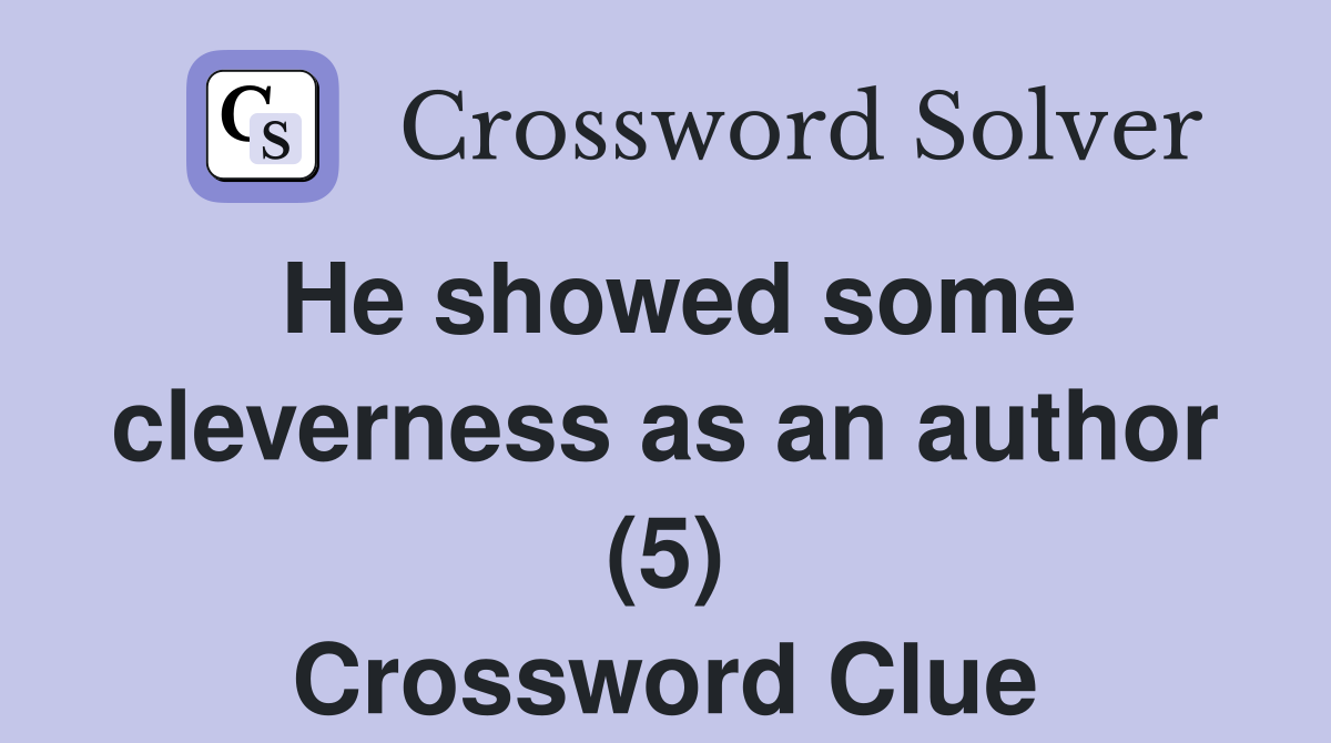 He showed some cleverness as an author (5) Crossword Clue