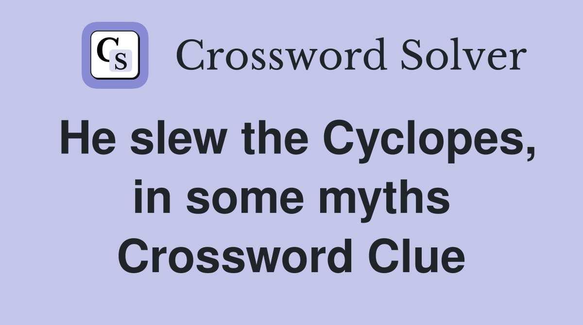 He slew the Cyclopes, in some myths Crossword Clue