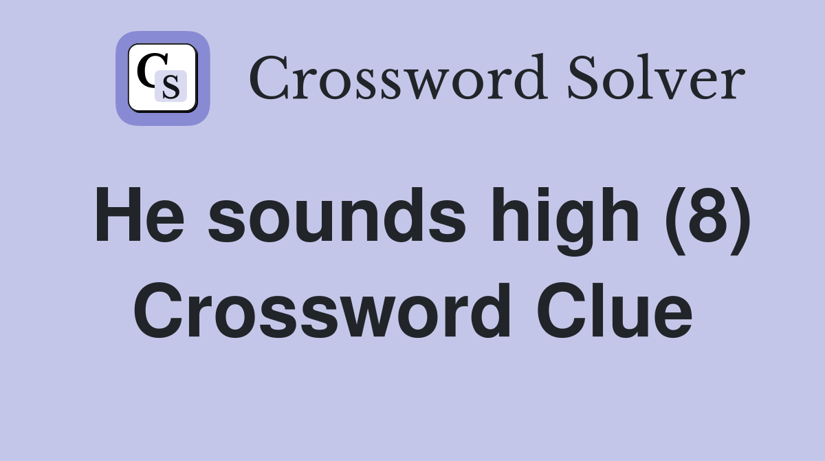 He sounds high (8) Crossword Clue