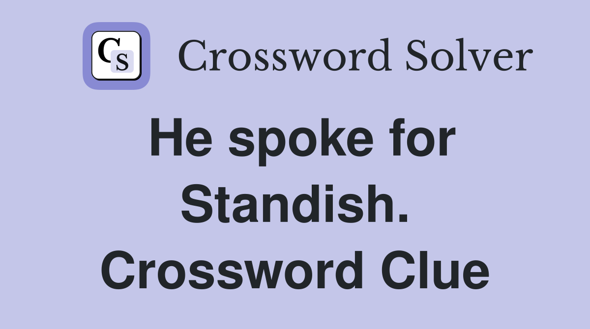 He spoke for Standish. Crossword Clue
