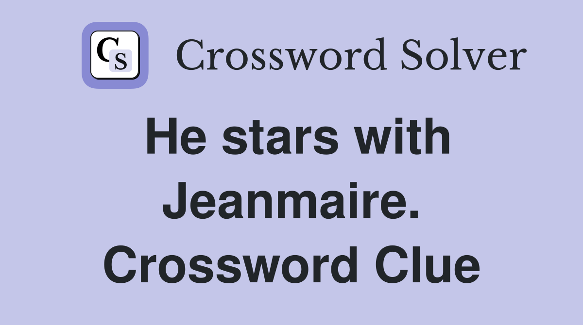 He stars with Jeanmaire. Crossword Clue