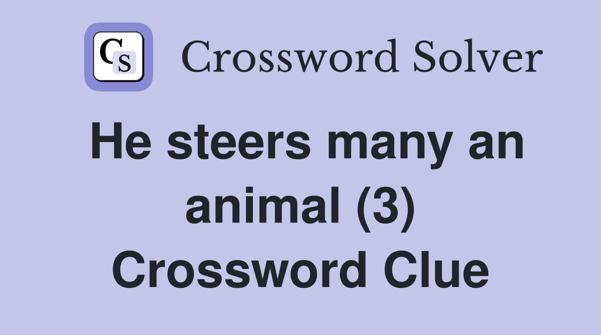He steers many an animal (3) Crossword Clue