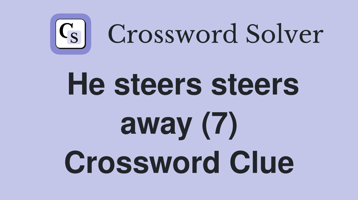 He steers steers away (7) Crossword Clue