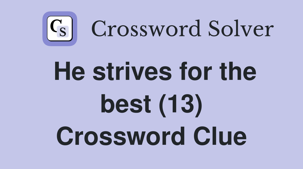 He strives for the best (13) Crossword Clue