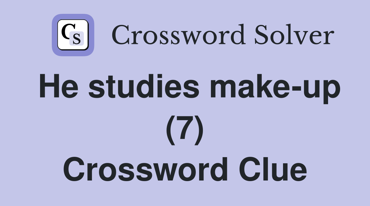 He studies make-up (7) Crossword Clue