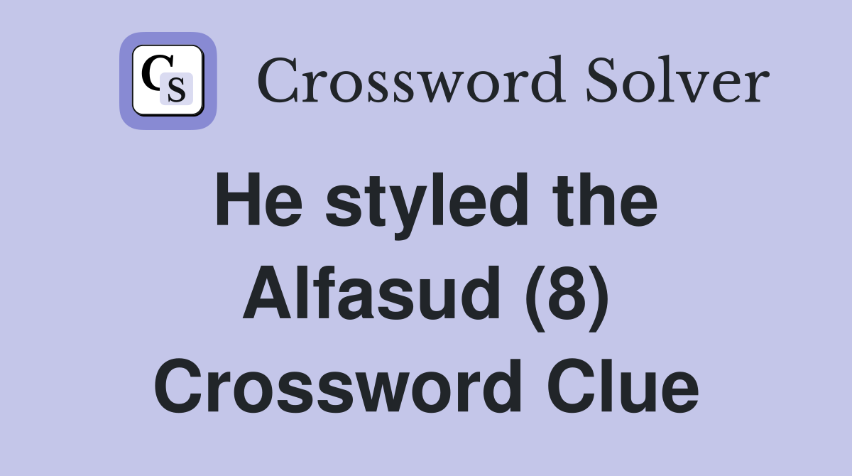 He styled the Alfasud (8) Crossword Clue