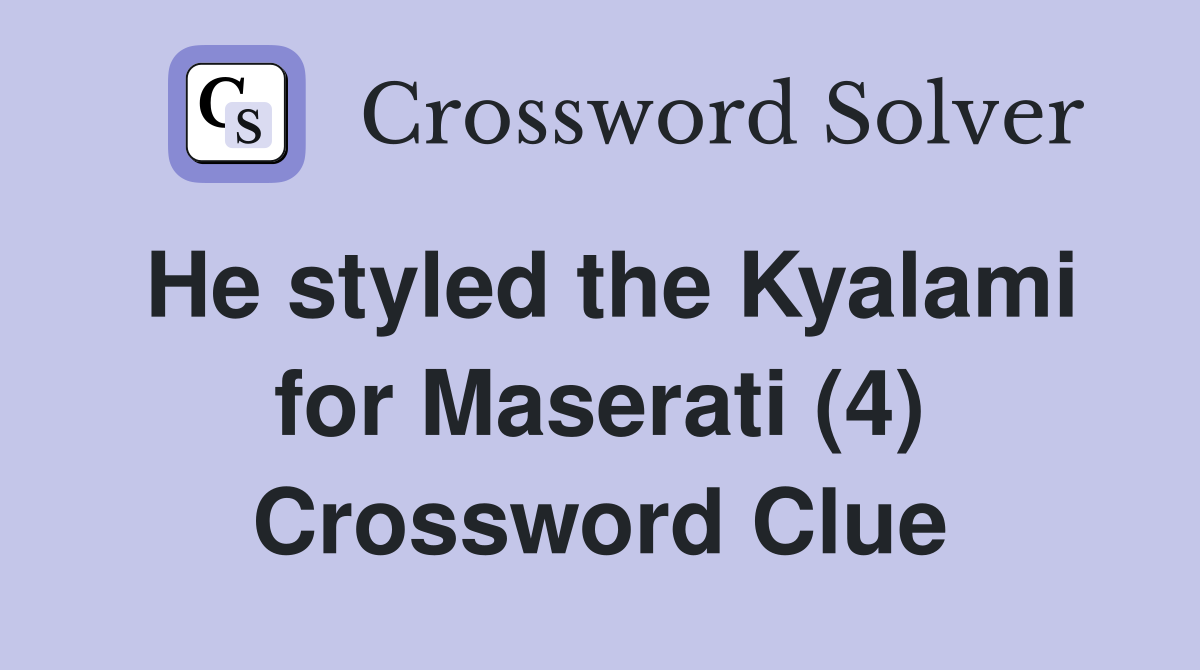 He styled the Kyalami for Maserati (4) Crossword Clue