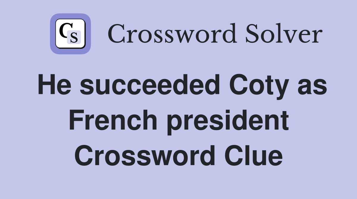 He succeeded Coty as French president Crossword Clue