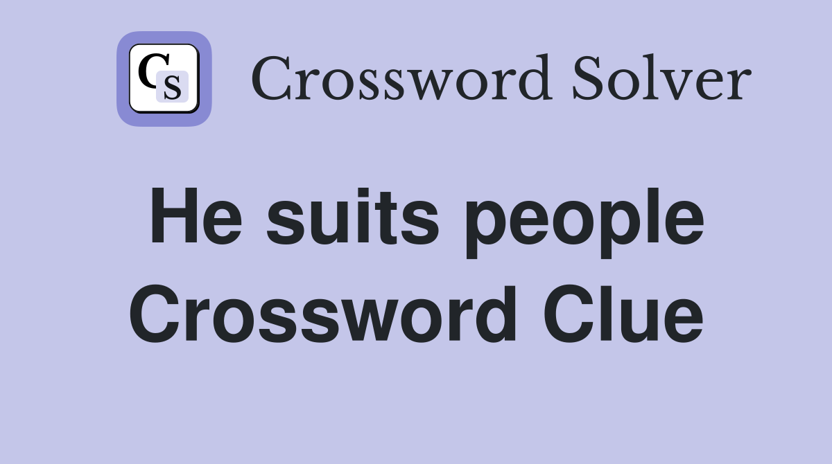 He suits people Crossword Clue