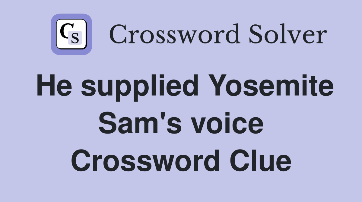 He supplied Yosemite Sam's voice Crossword Clue