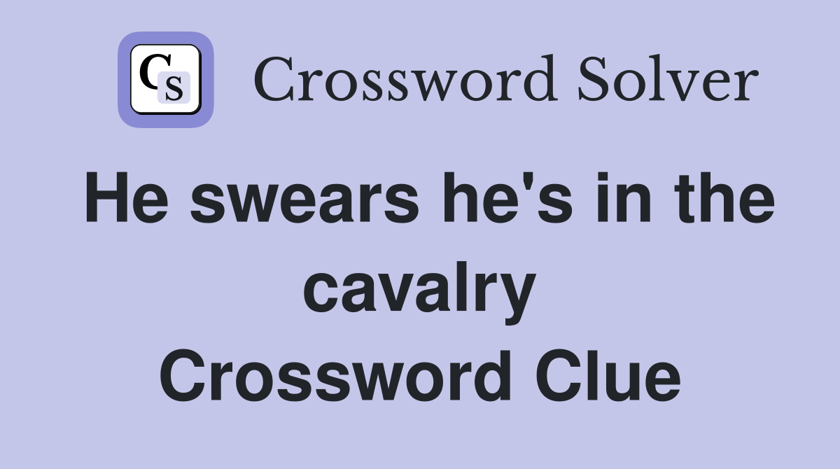 He swears he's in the cavalry Crossword Clue