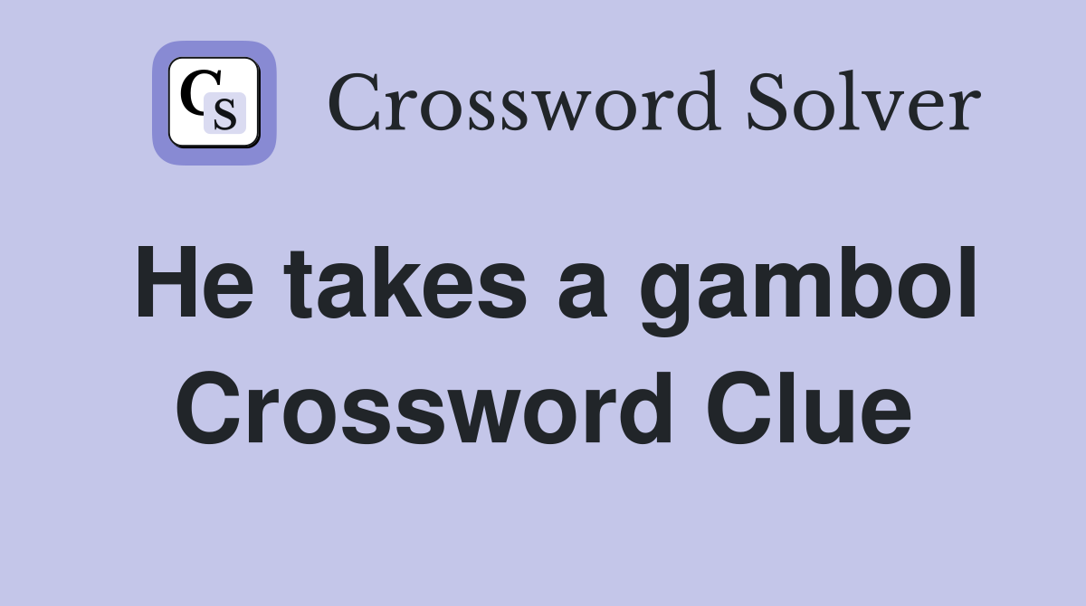 He takes a gambol Crossword Clue