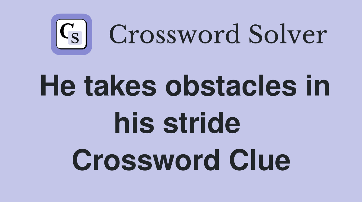 He takes obstacles in his stride  Crossword Clue