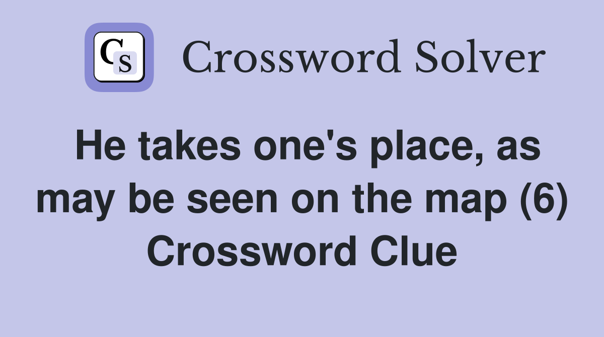 He takes one's place, as may be seen on the map (6) Crossword Clue