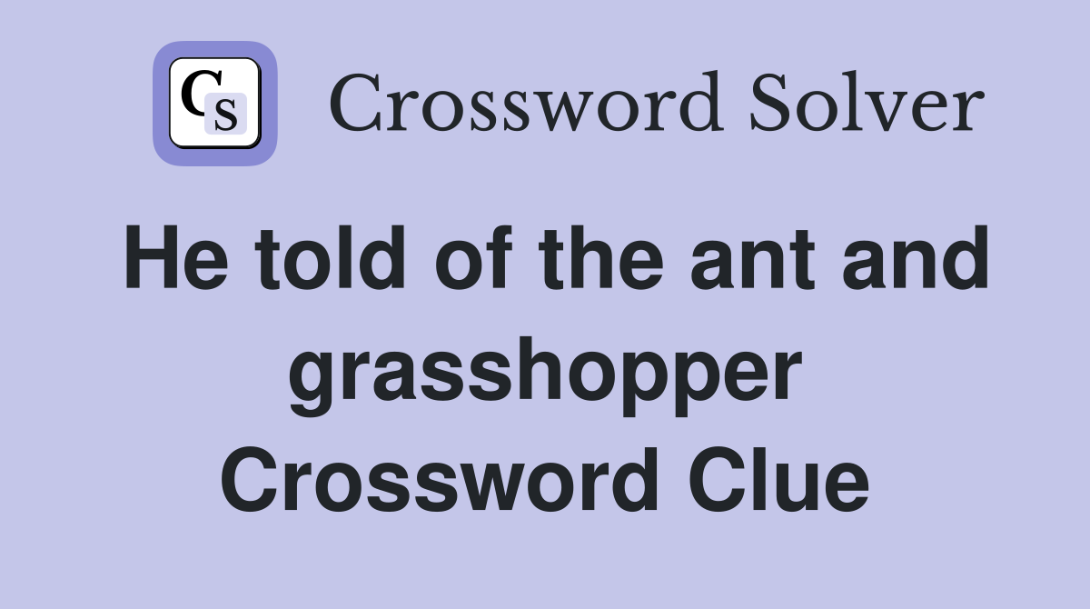 He told of the ant and grasshopper Crossword Clue