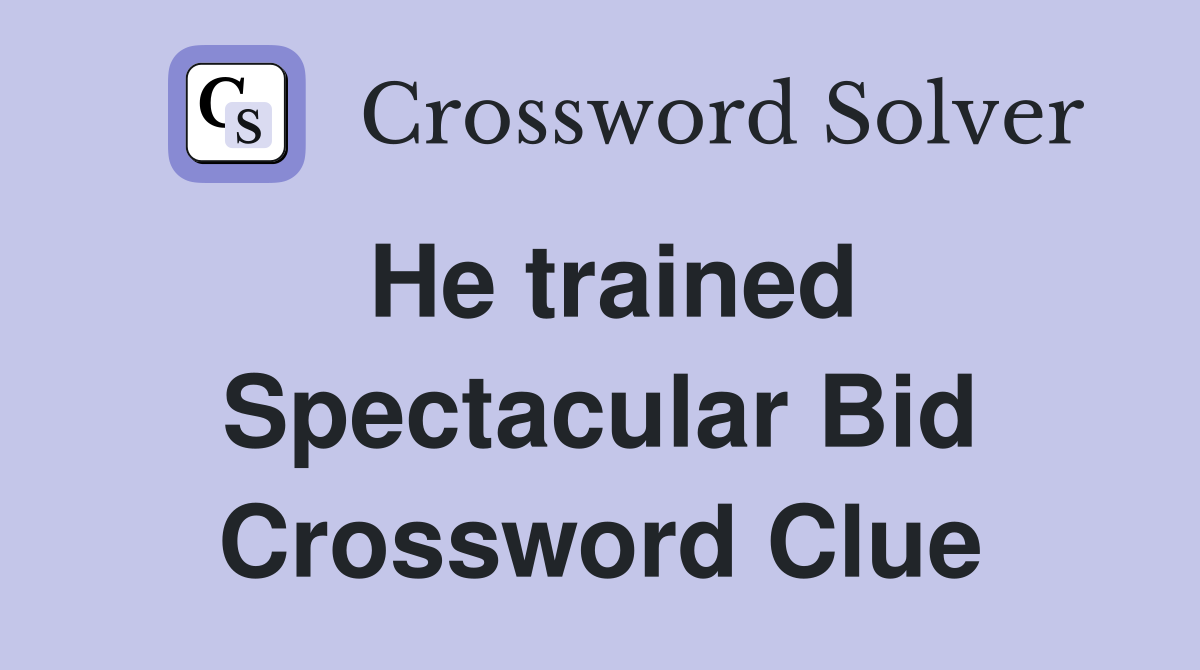 He trained Spectacular Bid Crossword Clue