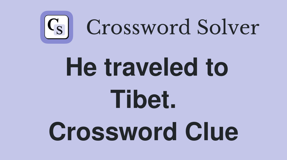 He traveled to Tibet. Crossword Clue