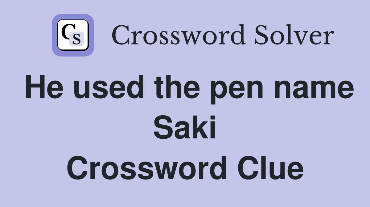 He used the pen name Saki Crossword Clue