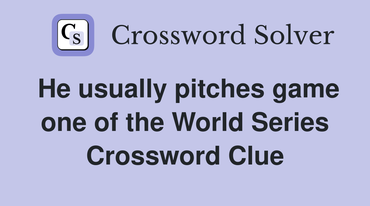 He usually pitches game one of the World Series Crossword Clue