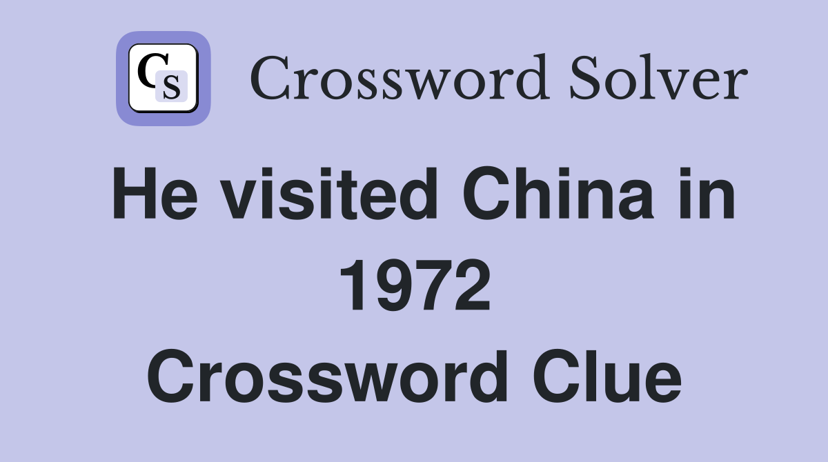 He visited China in 1972 Crossword Clue