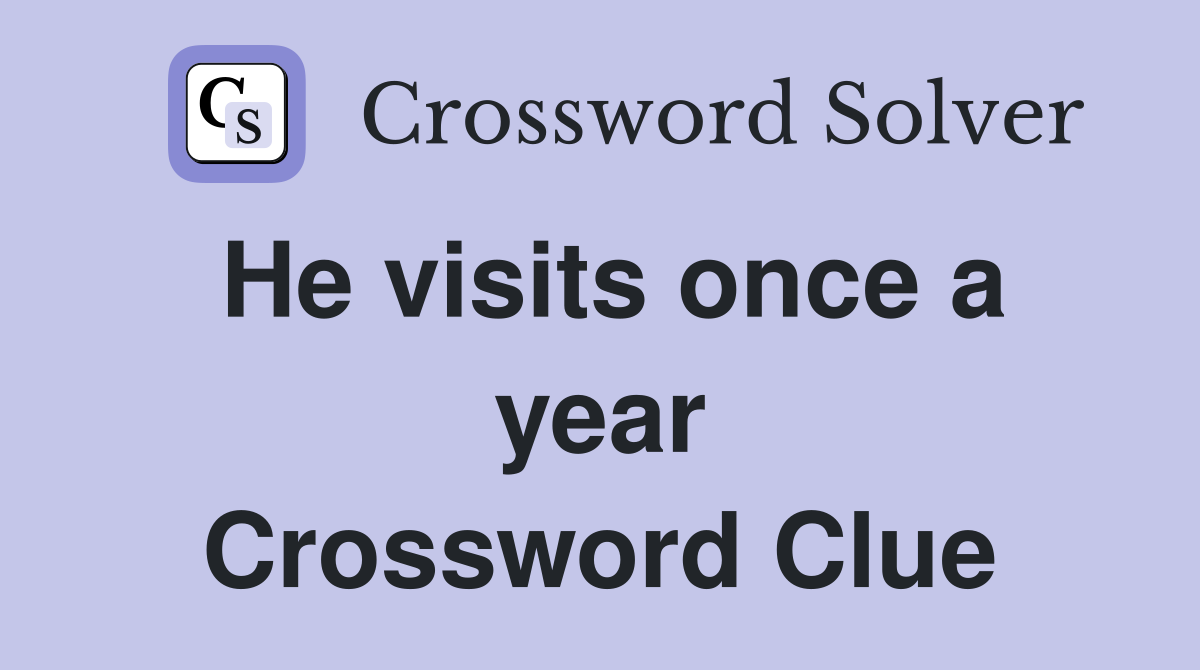 He visits once a year Crossword Clue